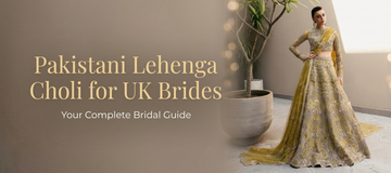 Pakistani Lehenga Choli for UK Brides | Libas e Khas