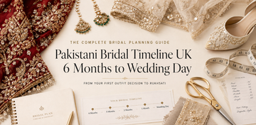 Pakistani Bridal Timeline UK | 6 Months to Wedding Day